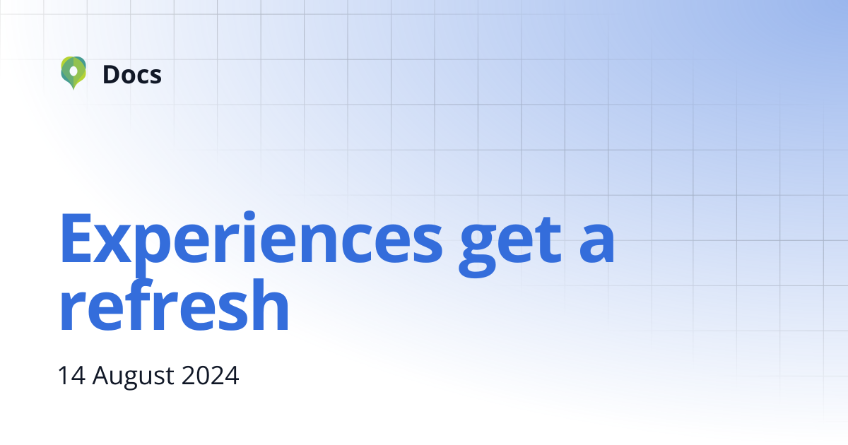 Experiences get a refresh | Changelog | Docs