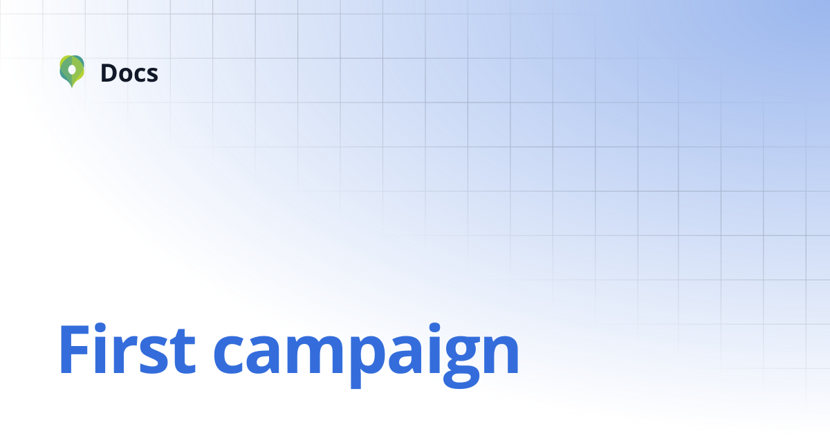 First campaign | Documentation | Docs