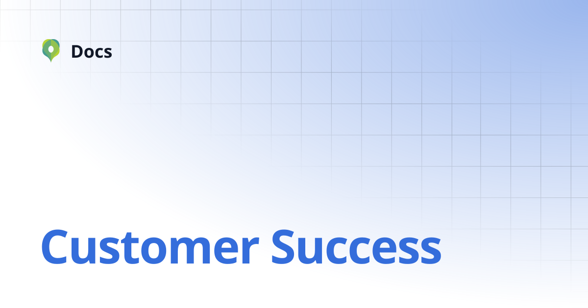 Customer Success | Documentation | Docs